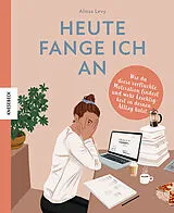 Fester Einband Heute fange ich an von Alissa Levy