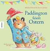 Fester Einband Paddington feiert Ostern von Michael Bond, Karen Jankel