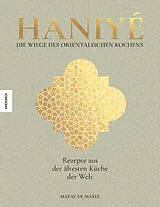 Fester Einband Haniyé. Die Wiege des orientalischen Kochens von Matay de Mayee