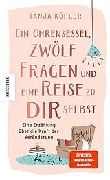 Kartonierter Einband Ein Ohrensessel, zwölf Fragen und eine Reise zu dir selbst von Tanja Köhler