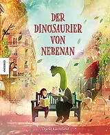 Fester Einband Der Dinosaurier von nebenan von David Litchfield