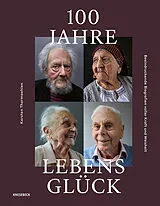 Fester Einband 100 Jahre Lebensglück von Karsten Thormaehlen, Constanze Kleis