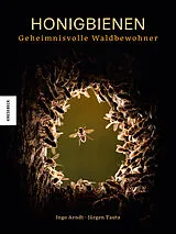 Fester Einband Honigbienen - Geheimnisvolle Waldbewohner von Ingo Arndt, Jürgen Tautz