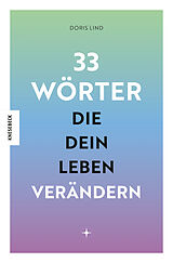  33 Wörter, die dein Leben verändern von Doris Lind