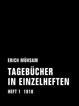 E-Book (epub) Tagebücher in Einzelheften. Heft 1 von Erich Mühsam