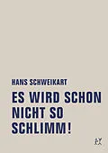 E-Book (epub) Es wird schon nicht so schlimm! von Hans Schweikart