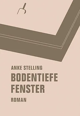 E-Book (epub) Bodentiefe Fenster von Anke Stelling