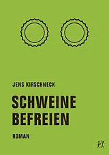 Kartonierter Einband (Kt) Schweine befreien von Jens Kirschneck