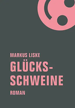 E-Book (epub) Glücksschweine von Markus Liske