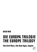 E-Book (pdf) DIE EUROPA TRILOGIE / THE EUROPE TRILOGY von Milo Rau