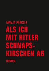 E-Book (epub) Als ich mit Hitler Schnapskirschen aß von Manja Präkels