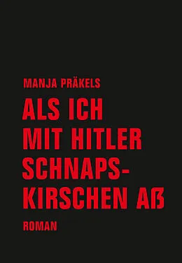 E-Book (epub) Als ich mit Hitler Schnapskirschen aß von Manja Präkels