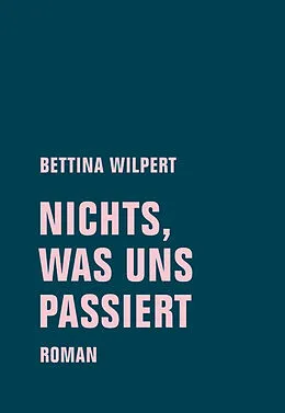 E-Book (epub) nichts, was uns passiert von Bettina Wilpert