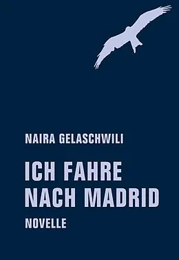 E-Book (epub) Ich fahre nach Madrid von Naira Gelaschwili