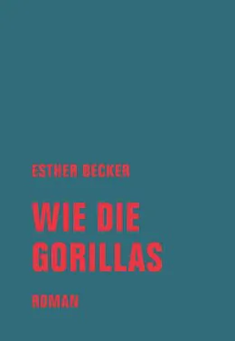 E-Book (epub) Wie die Gorillas von Esther Becker