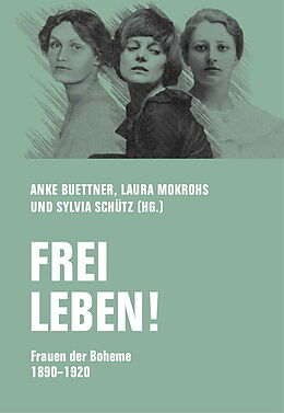 Kartonierter Einband Frei leben! von Franziska zu Reventlow, Margarete Beutler, Emmy Hennings