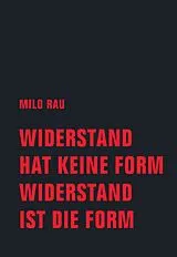 Kartonierter Einband Widerstand hat keine Form, Widerstand ist die Form von Milo Rau
