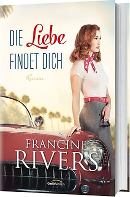 Fester Einband Die Liebe findet dich von Francine Rivers