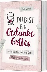 Kartonierter Einband Du bist ein Gedanke Gottes von Nelli Bangert