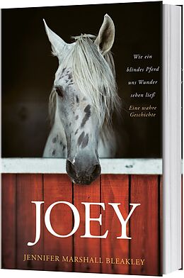 Fester Einband Joey - Wie ein blindes Pferd uns Wunder sehen ließ von Jennifer Marshall Bleakley