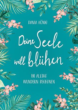 Livre Relié Deine Seele will blühen de Dania König