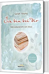 Fester Einband Ich bin bei dir - Mit wahren Geschichten von Sarah Young
