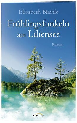 Kartonierter Einband Frühlingsfunkeln am Liliensee von Elisabeth Büchle