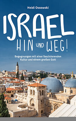 Fester Einband Israel - Hin und weg! von Heidi Ossowski