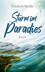 Kartonierter Einband Sturm im Paradies von Elisabeth Büchle