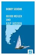 E-Book (epub) 80.000 Meilen und Kap Hoorn von Bobby Schenk