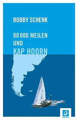 E-Book (epub) 80.000 Meilen und Kap Hoorn von Bobby Schenk