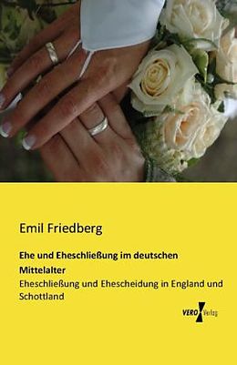 Kartonierter Einband Ehe und Eheschließung im deutschen Mittelalter von Emil Friedberg