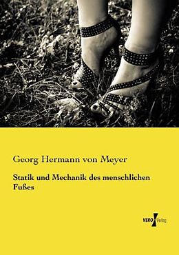 Kartonierter Einband Statik und Mechanik des menschlichen Fußes von Georg Hermann von Meyer