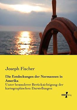 Kartonierter Einband Die Entdeckungen der Normannen in Amerika von Joseph Fischer