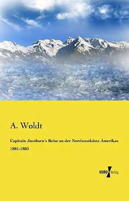 Kartonierter Einband Capitain Jacobsen´s Reise an der Nordwestküste Amerikas 1881-1883 von A. Woldt