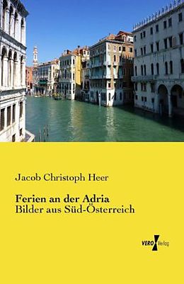 Kartonierter Einband Ferien an der Adria von Jacob Christoph Heer