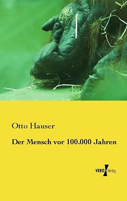 Kartonierter Einband Der Mensch vor 100.000 Jahren von Otto Hauser