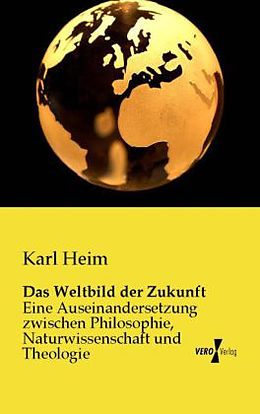 Kartonierter Einband Das Weltbild der Zukunft von Karl Heim