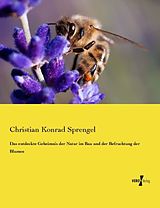 Kartonierter Einband Das entdeckte Geheimnis der Natur im Bau und der Befruchtung der Blumen von Christian Konrad Sprengel
