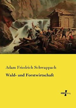 Kartonierter Einband Wald- und Forstwirtschaft von Adam Friedrich Schwappach