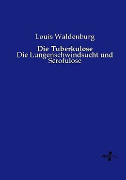 Kartonierter Einband Die Tuberkulose von Louis Waldenburg