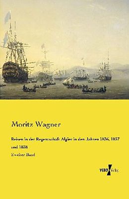 Kartonierter Einband Reisen in der Regentschaft Algier in den Jahren 1836, 1837 und 1838 von Moritz Wagner
