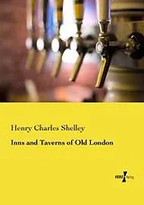 Kartonierter Einband (Kt) Inns and Taverns of Old London von Henry C. Shelley
