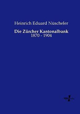 Kartonierter Einband Die Zürcher Kantonalbank von Heinrich Eduard Nüscheler