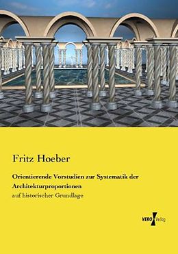 Kartonierter Einband Orientierende Vorstudien zur Systematik der Architekturproportionen von Fritz Hoeber