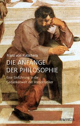 Kartonierter Einband Die Anfänge der Philosophie von Franz von Kutschera
