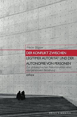 Kartonierter Einband Der Konflikt zwischen legitimer Autorität und der Autonomie von Personen von Frieder Bögner