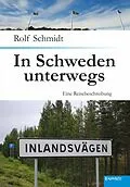 E-Book (epub) In Schweden unterwegs von Rolf Schmidt