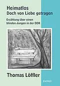 E-Book (epub) Heimatlos - doch von Liebe getragen von Thomas Löffler