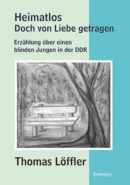 E-Book (epub) Heimatlos - doch von Liebe getragen von Thomas Löffler